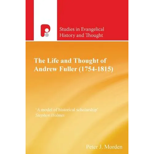 The Life and Thought of Andrew Fuller (1754-1815)