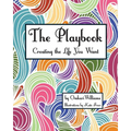 The Playbook: Creating the Life You Want