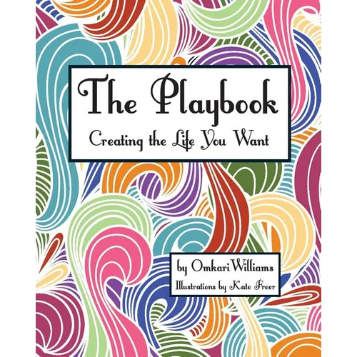 The Playbook: Creating the Life You Want