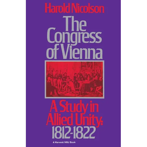The Congress of Vienna: A Study of Allied Unity: 1812-1822