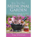 Grow Your Own Medicinal Garden: A Definitive Guide on the Most Common Healing Herbs that You Can Grow and Use