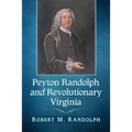 Peyton Randolph and Revolutionary Virginia
