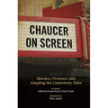 Chaucer on Screen: Absence, Presence, and Adapting the Canterbury Tales
