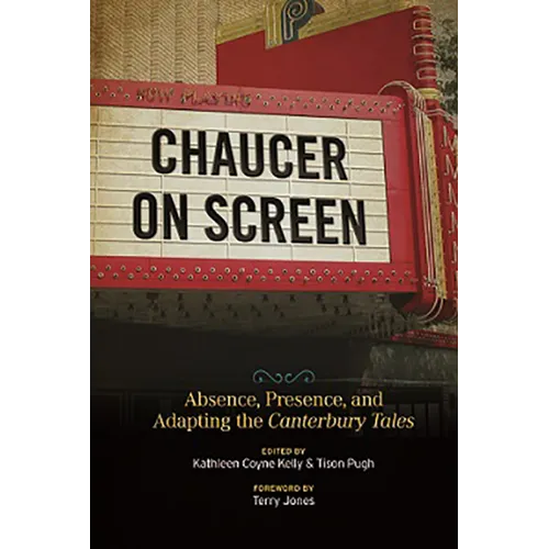 Chaucer on Screen: Absence, Presence, and Adapting the Canterbury Tales