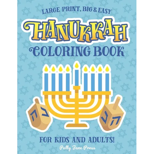 Hanukkah Coloring Book For Kids And Adults: Large Print, Big And Easy: A Jewish Holiday Gift For Kids of All Ages