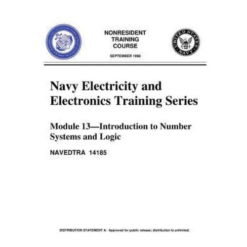 The Navy Electricity and Electronics Training Series: Module 13, by United S.Navy: Introduction To Number Systems And Logic