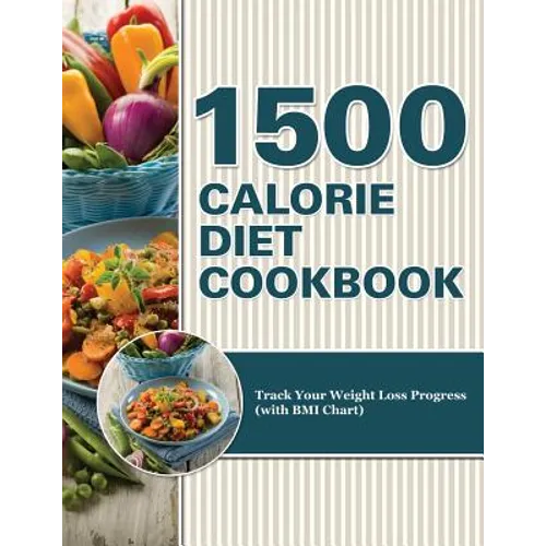 1500 Calorie Diet Cookbook Diet: Track Your Weight Loss Progress (with BMI Chart)