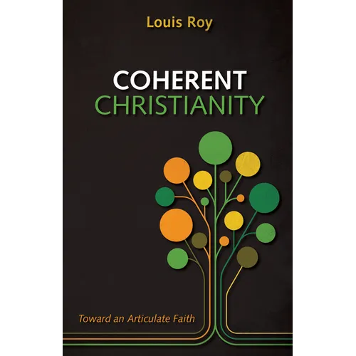 Coherent Christianity: Toward an Articulate Faith