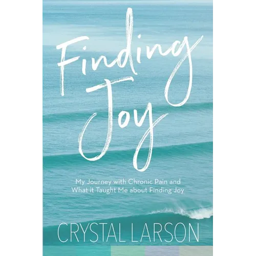 Finding Joy: My Journey with Chronic Pain and What It Taught Me About Finding Joy