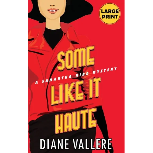 Some Like It Haute (Large Print Edition): A Samantha Kidd Mystery