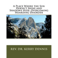 A Place Where the Sun Doesn't Shine and Shadows Hide: Overcoming Hoarding Disorder
