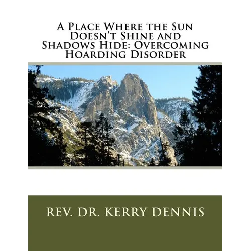 A Place Where the Sun Doesn't Shine and Shadows Hide: Overcoming Hoarding Disorder