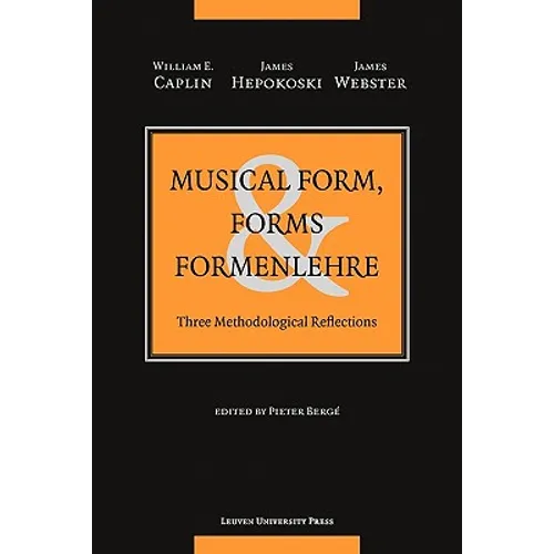 Musical Form, Forms, and Formenlehre: Three Methodological Reflections