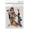 The Specter of Materialism: Queer Theory and Marxism in the Age of the Beijing Consensus