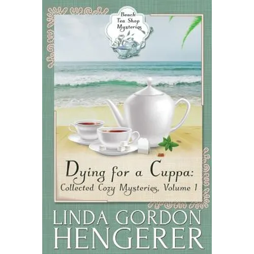 Dying for a Cuppa: Collected Cozy Mysteries, Volume 1