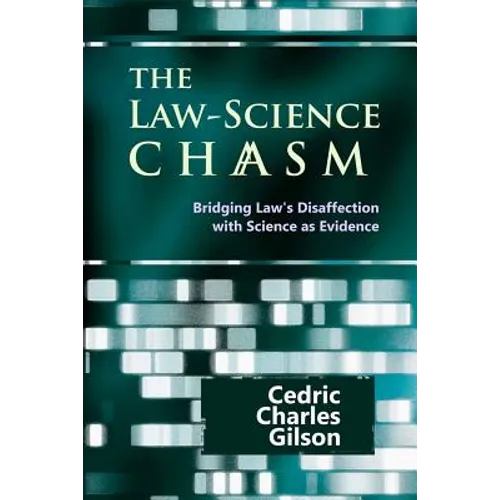 The Law-Science Chasm: Bridging Law's Disaffection with Science as Evidence