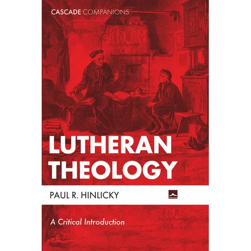 Lutheran Theology: A Critical Introduction