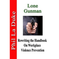 Lone Gunman: Rewriting the Handbook on Workplace Violence Prevention