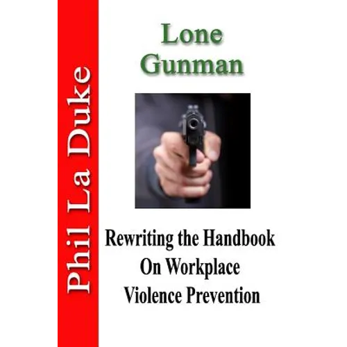 Lone Gunman: Rewriting the Handbook on Workplace Violence Prevention