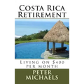 Costa Rica Retirement: : Living on $400 per month