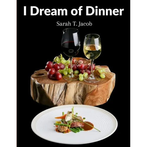 I Dream of Dinner: Delicious Recipes Color illustrated