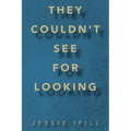 They Couldn't See for Looking