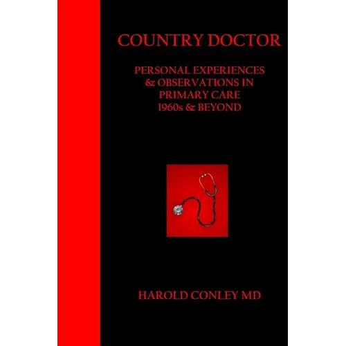 Country Doctor: Personal Experiences & Observations in Primary Care 1960s & Beyond