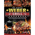 The Newest Weber Grill Cookbook: The Ultimate Guide to Master Your Weber Grill with Flavorful Recipes and Step-by-Step Techniques for Smart People