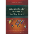Catalyzing Reader-Response to the Oral Gospel: A Rhetorical Analysis of the Markan Text's Convincing and Convicting Devices