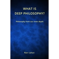 What is Deep Philosophy?: Philosophy from our inner depth