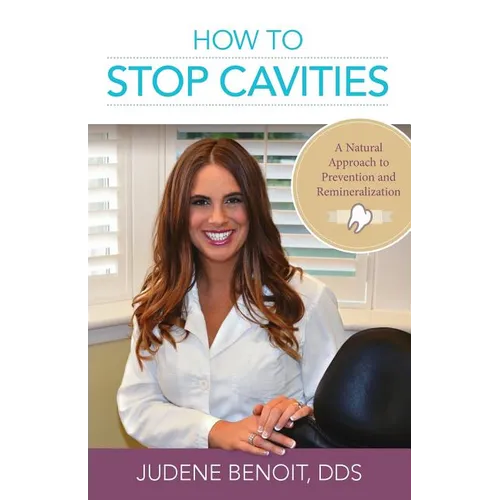 How to Stop Cavities: A Natural Approach to Prevention and Remineralization