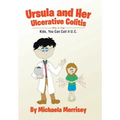Ursula and Her Ulcerative Colitis: Kids, You Can Call it UC
