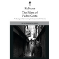 Refocus: The Films of Pedro Costa: Producing and Consuming Contemporary Art Cinema