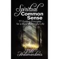 Spiritual Common Sense: 77 Guiding Principles for a More Meaningful Life