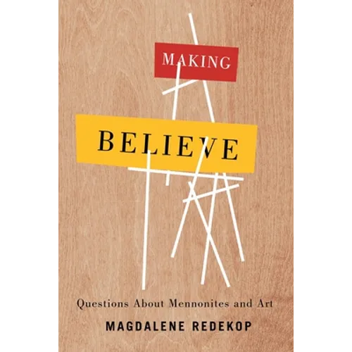 Making Believe: Questions about Mennonites and Art