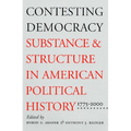 Contesting Democracy: Substance and Structure in American Political History, 1775-2000