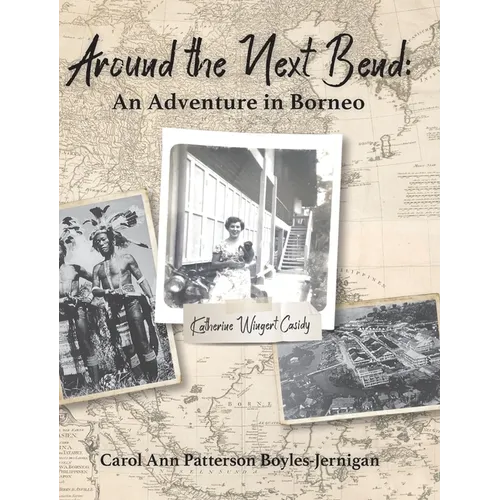 Around the Next Bend: An Adventure in Borneo