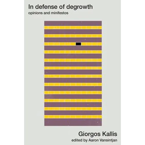 In defense of degrowth: Opinions and minifestos