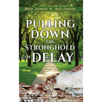 PULLING DOWN the STRONGHOLD of DELAY