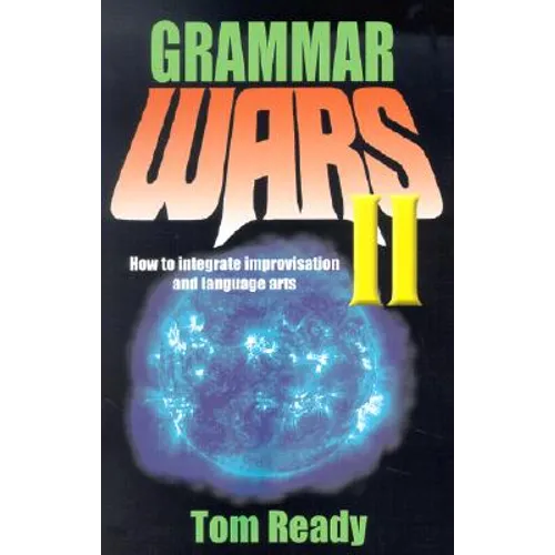 Grammar Wars II: How to Integrate Improvisation and Language Arts