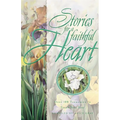 Stories for a Faithful Heart: Over 100 Treasures to Touch Your Soul