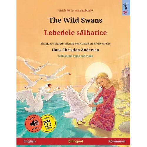 The Wild Swans - Lebedele sălbatice (English - Romanian): Bilingual children's book based on a fairy tale by Hans Christian Andersen, with online