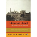 Chandni Chowk: The Mughal City of Old Delhi