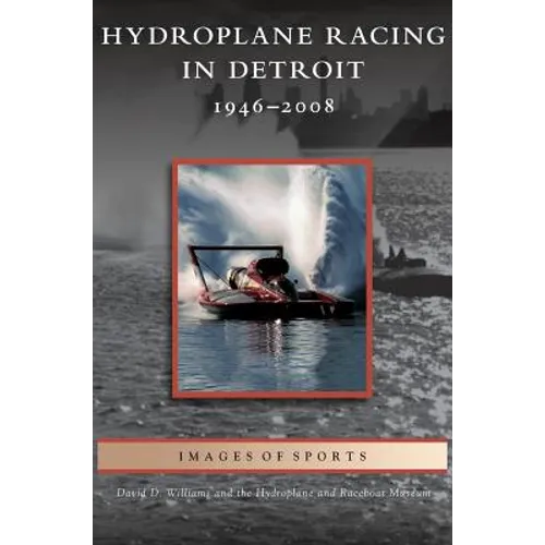 Hydroplane Racing in Detroit: 1946-2008
