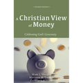 A Christian View of Money: Celebrating God's Generosity (4th Edition)