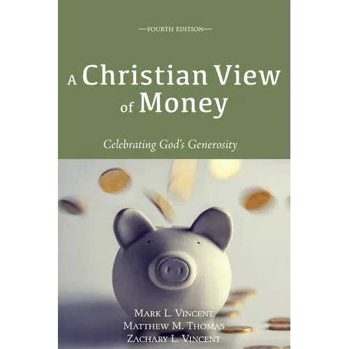 A Christian View of Money: Celebrating God's Generosity (4th Edition)
