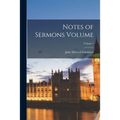 Notes of Sermons Volume; Volume 1