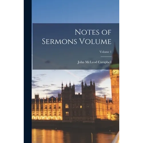 Notes of Sermons Volume; Volume 1