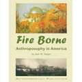 Fire Borne: Anthroposophy in America