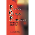 Pelvic Organ Prolapse: The Silent Epidemic